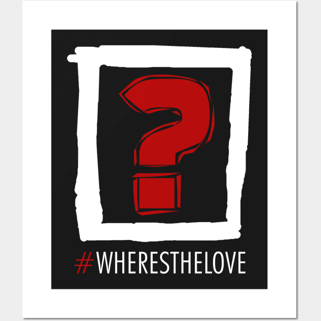 Where's The Love? Wall Art by cdclocks